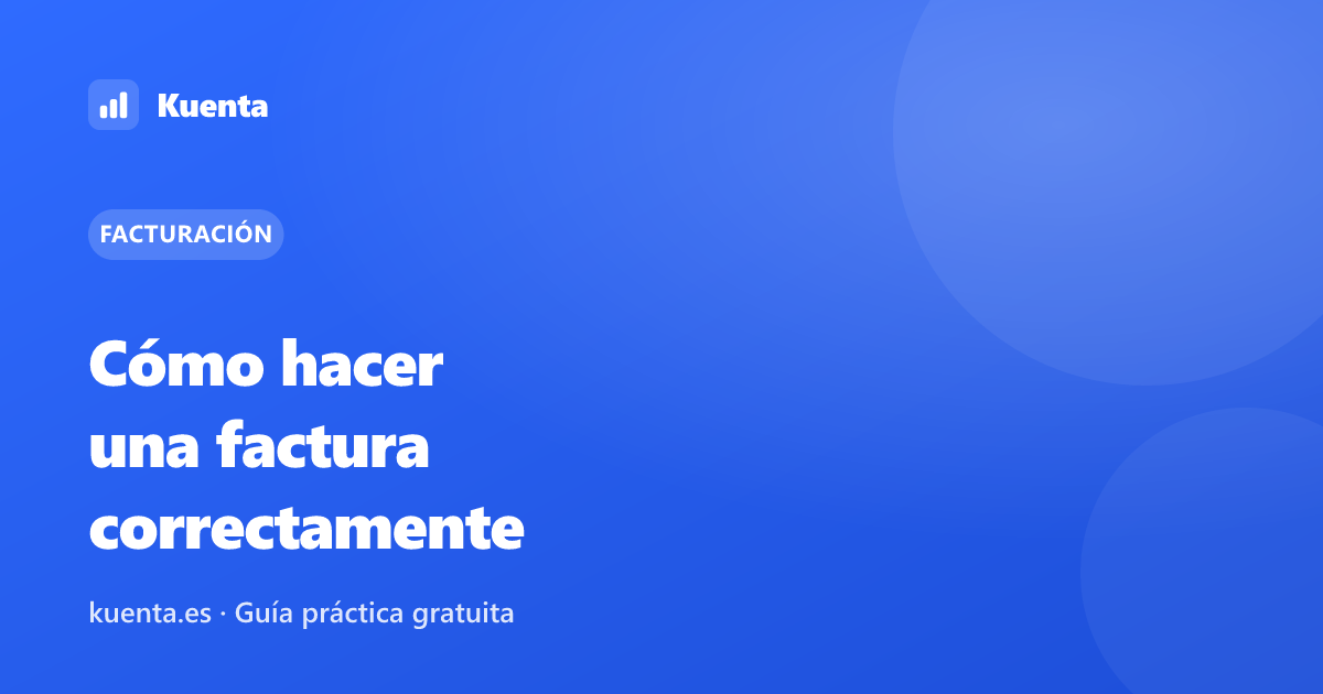 Cómo hacer una factura correctamente (y gratis) en 2026