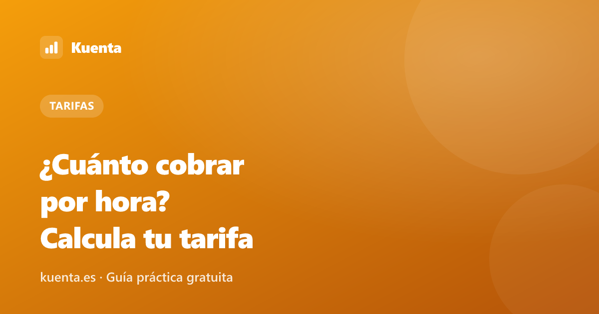 ¿Cuánto cobrar por hora? Calcula tu tarifa de freelance