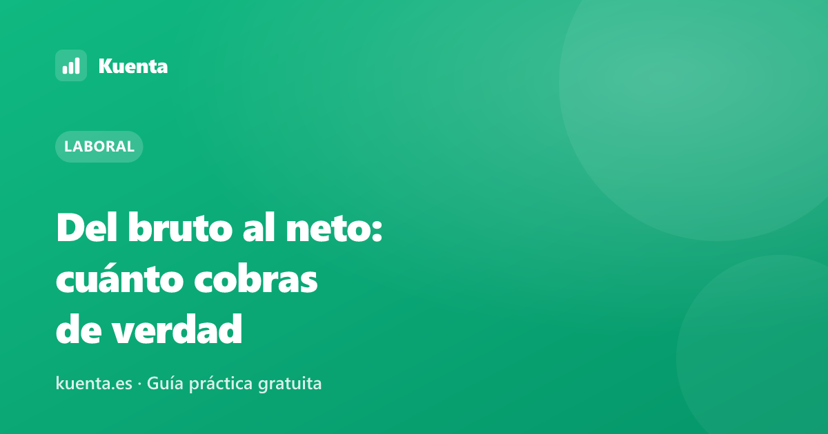 Del bruto al neto: cómo saber cuánto cobras de verdad