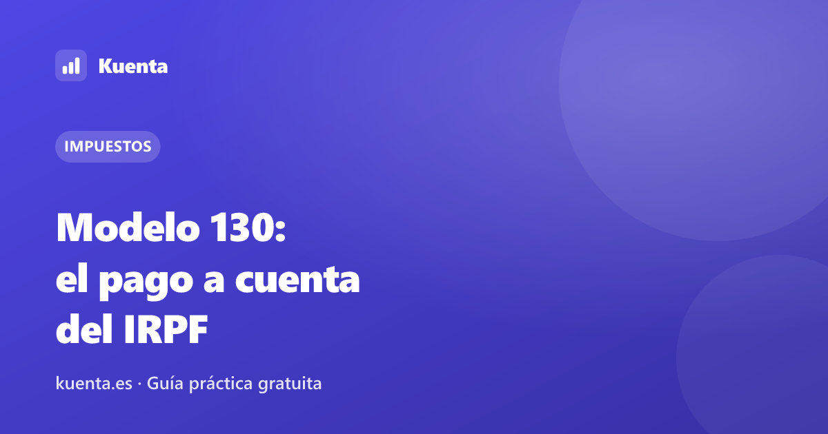 Modelo 130: cómo calcular el pago fraccionado del IRPF
