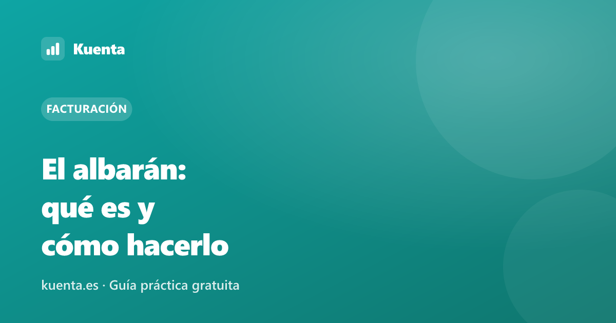 El albarán: qué es, para qué sirve y cómo hacerlo